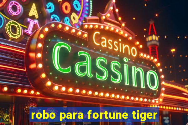 robo para fortune tiger